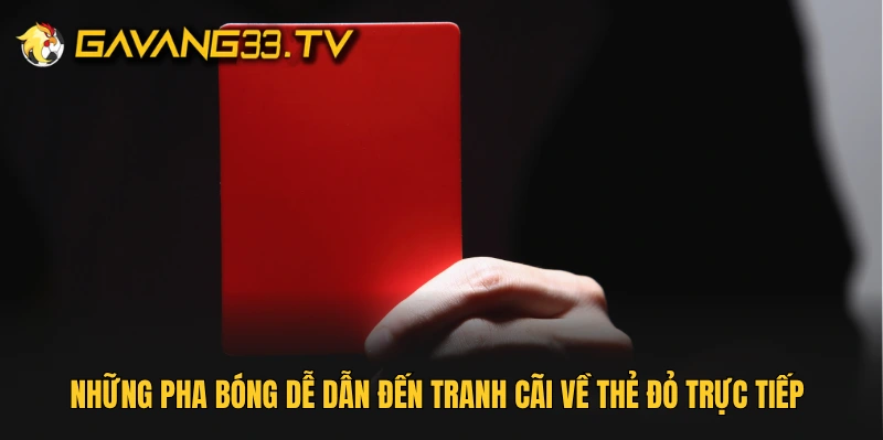 Những pha bóng dễ dẫn đến tranh cãi về thẻ đỏ trực tiếp